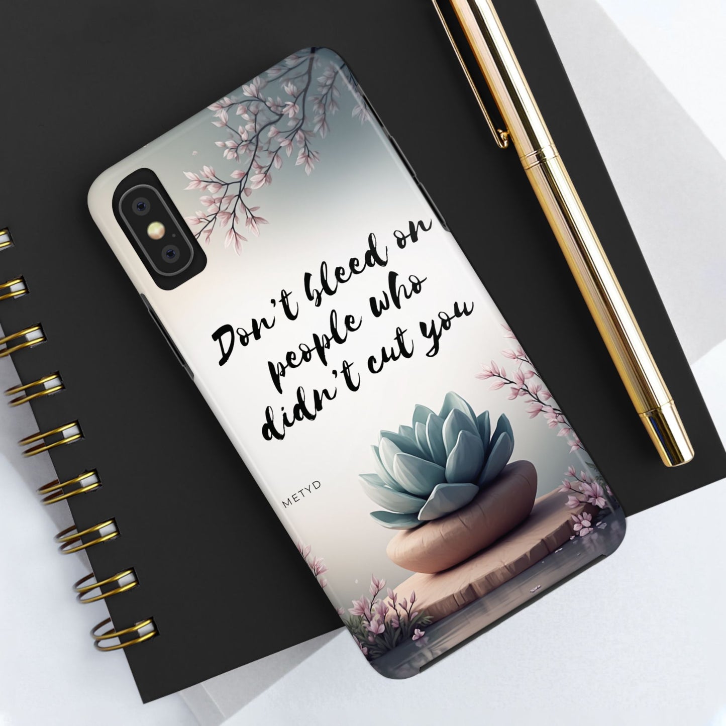 Phone Case - Don’t bleed on people who didn’t cut you METYD