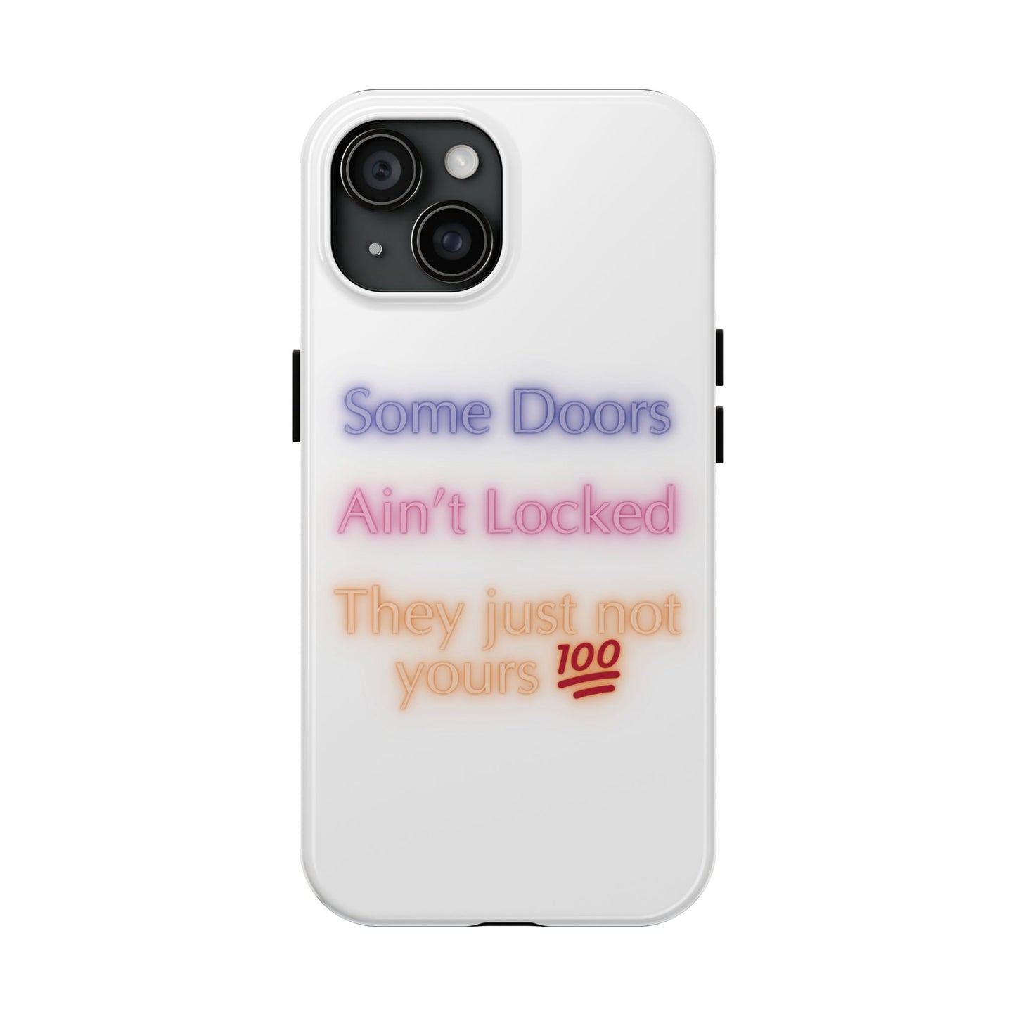 Phone Case - Some doors ain’t locked — they just not yours 💯