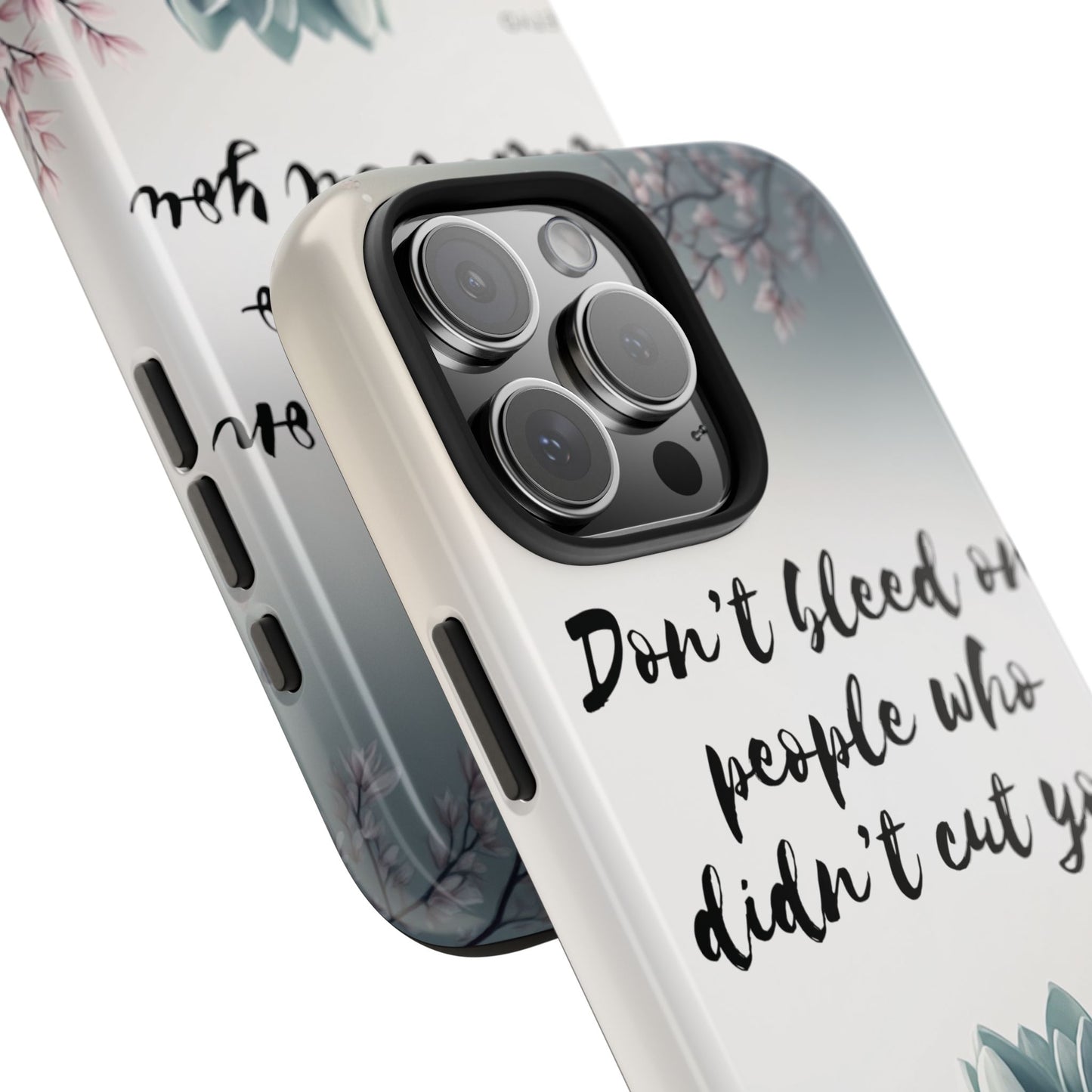 Phone Case - Don’t bleed on people who didn’t cut you METYD