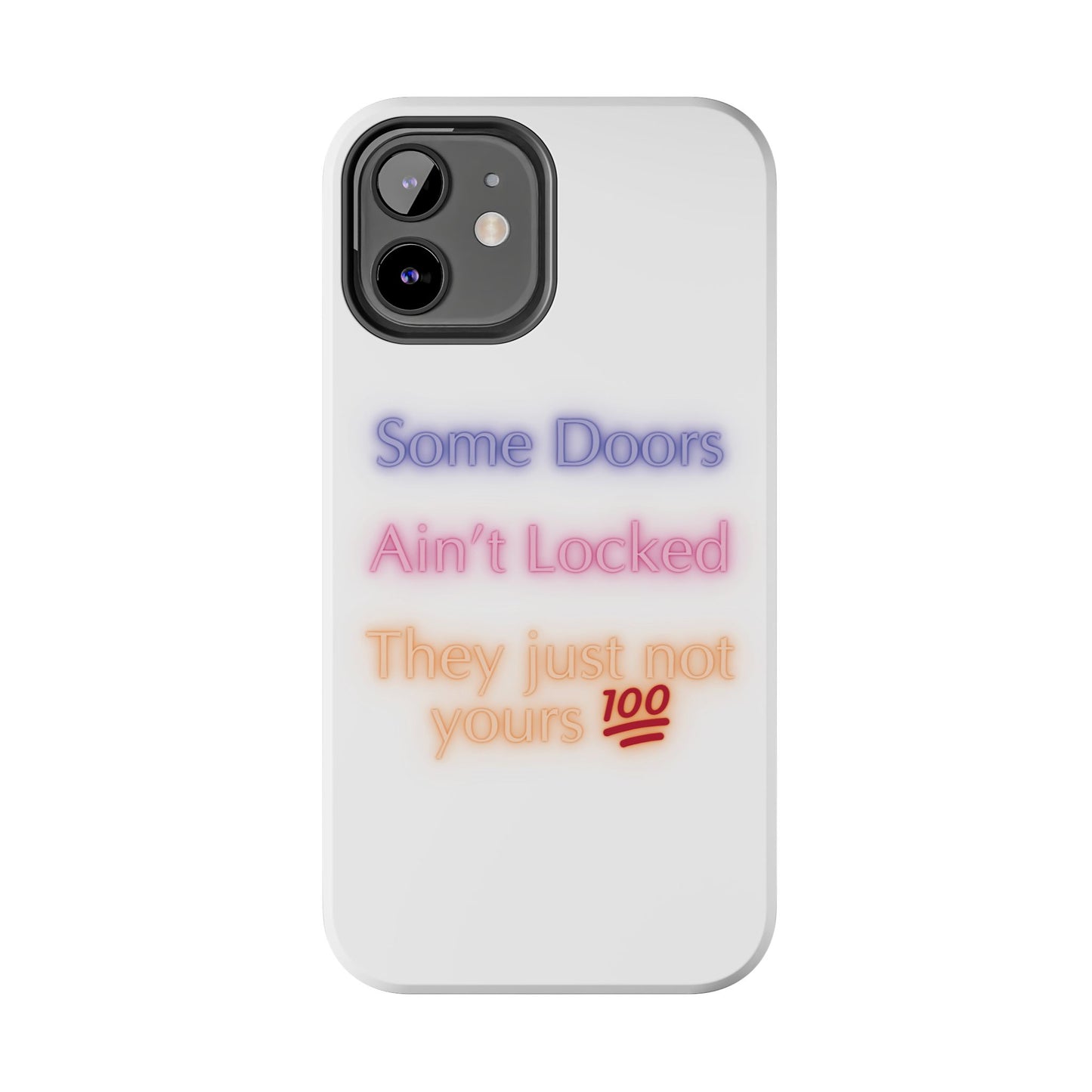 Phone Case - Some doors ain’t locked — they just not yours 💯