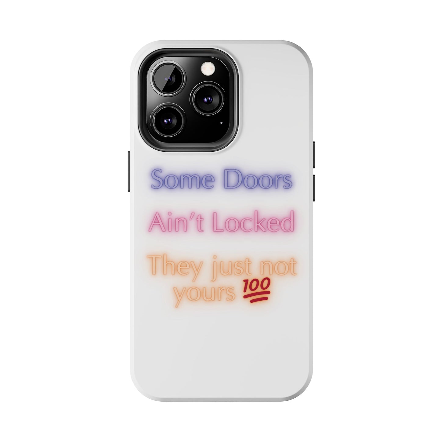 Phone Case - Some doors ain’t locked — they just not yours 💯