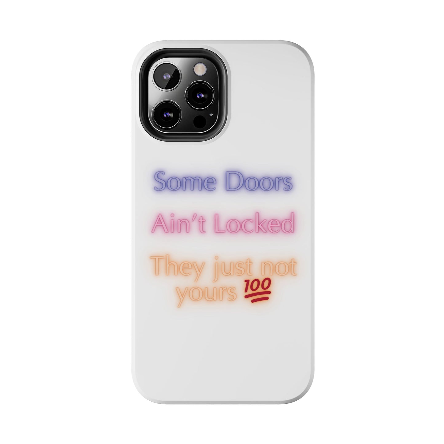 Phone Case - Some doors ain’t locked — they just not yours 💯