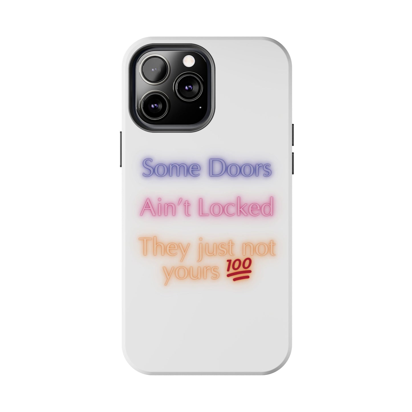 Phone Case - Some doors ain’t locked — they just not yours 💯
