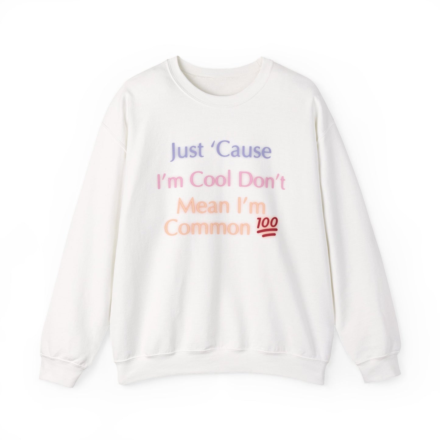 Just ‘cause I’m cool don’t mean I’m common 💯Unisex Heavy Blend™ Crewneck Sweatshirt