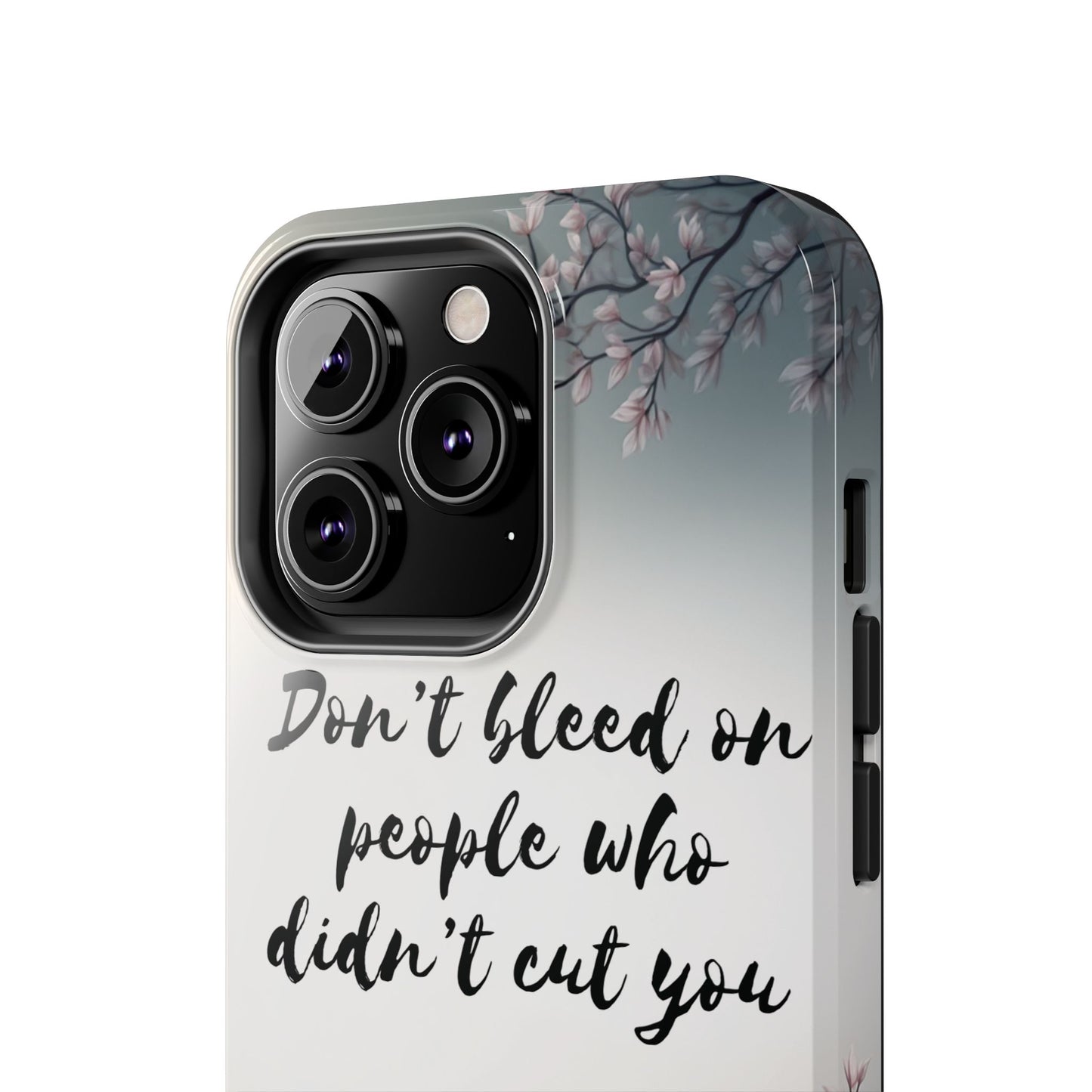 Phone Case - Don’t bleed on people who didn’t cut you METYD