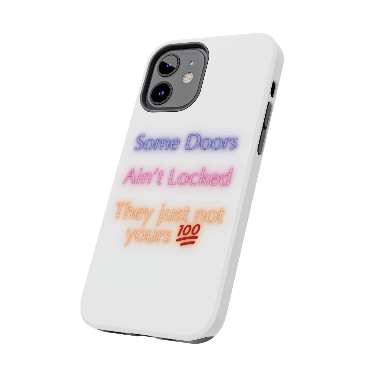 Phone Case - Some doors ain’t locked — they just not yours 💯