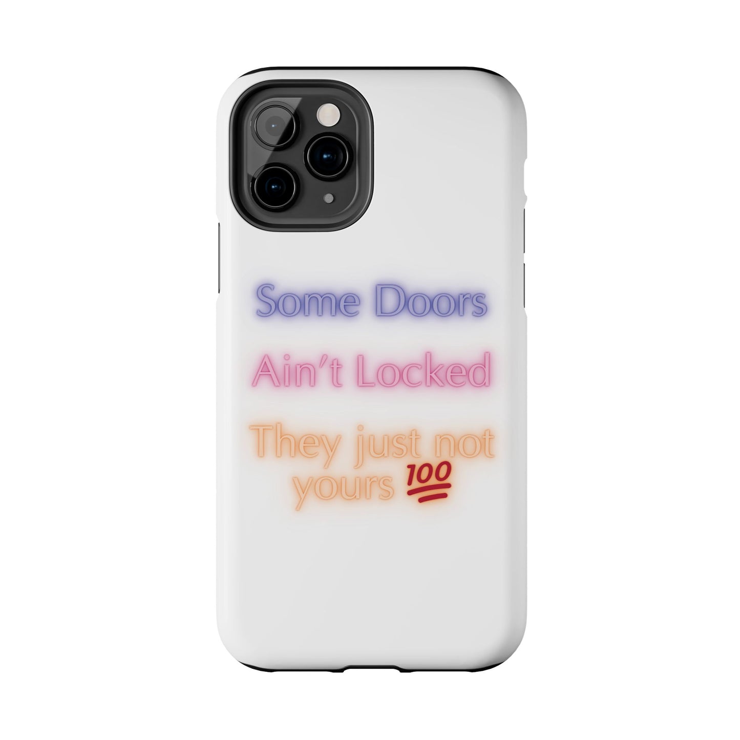 Phone Case - Some doors ain’t locked — they just not yours 💯