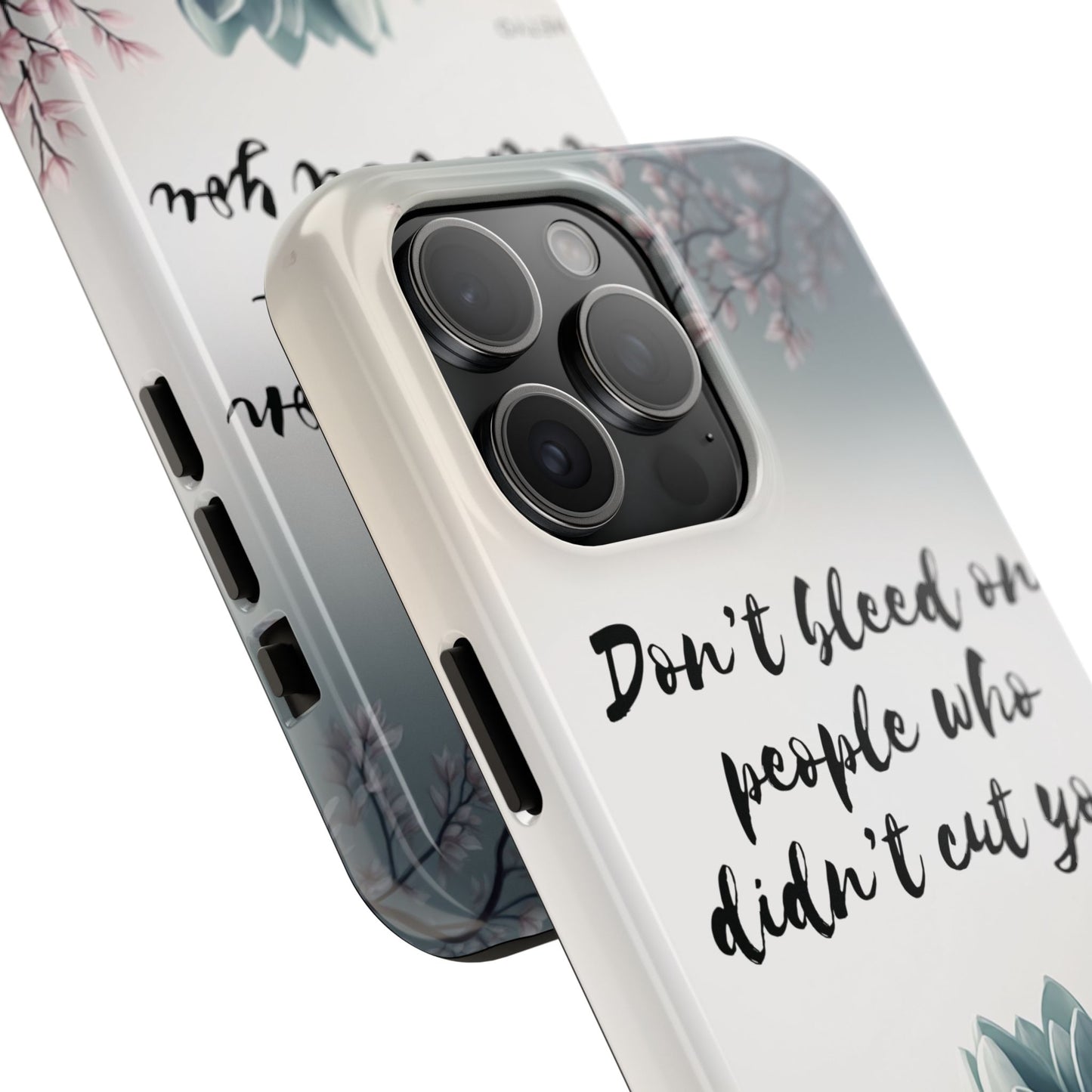 Phone Case - Don’t bleed on people who didn’t cut you METYD