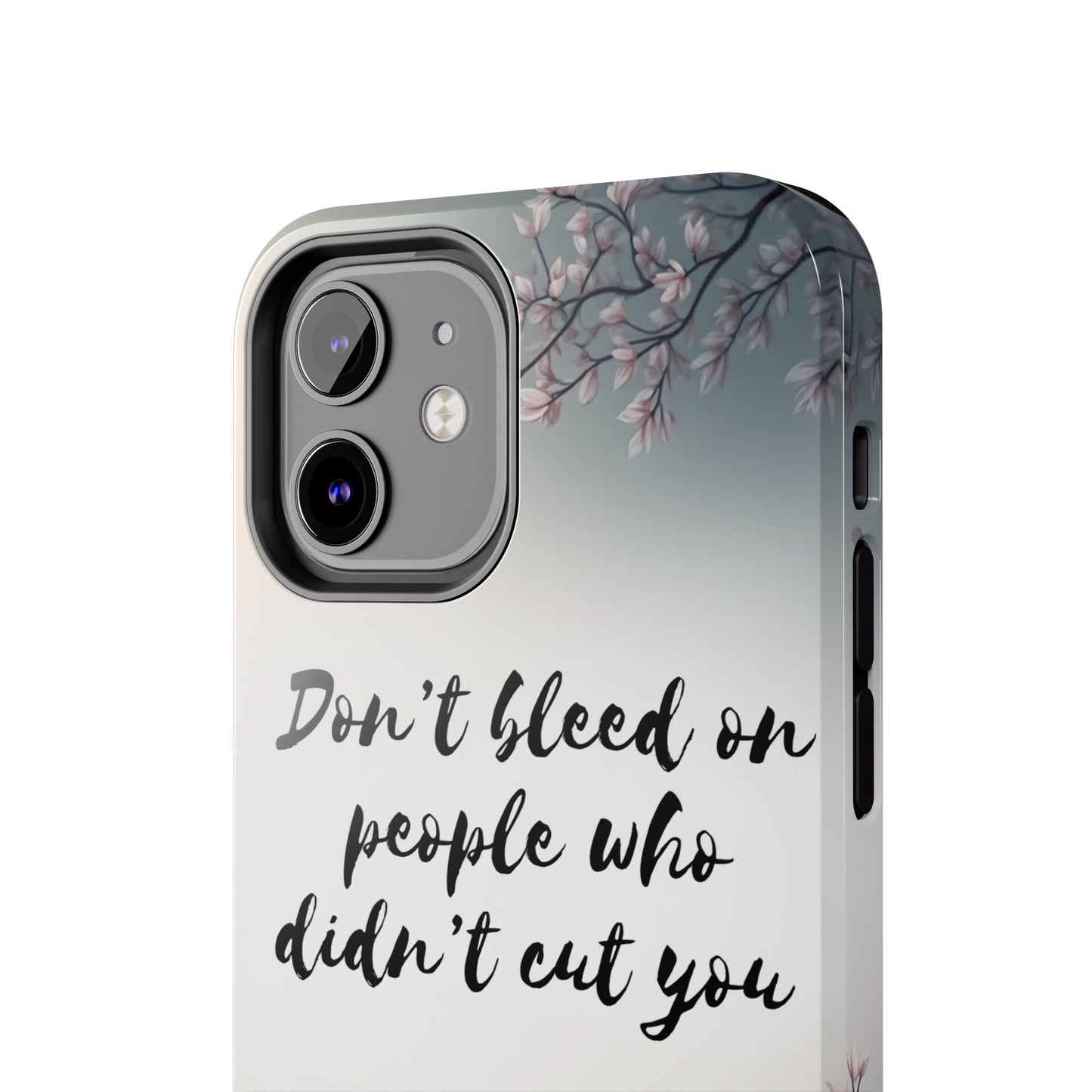 Phone Case - Don’t bleed on people who didn’t cut you METYD