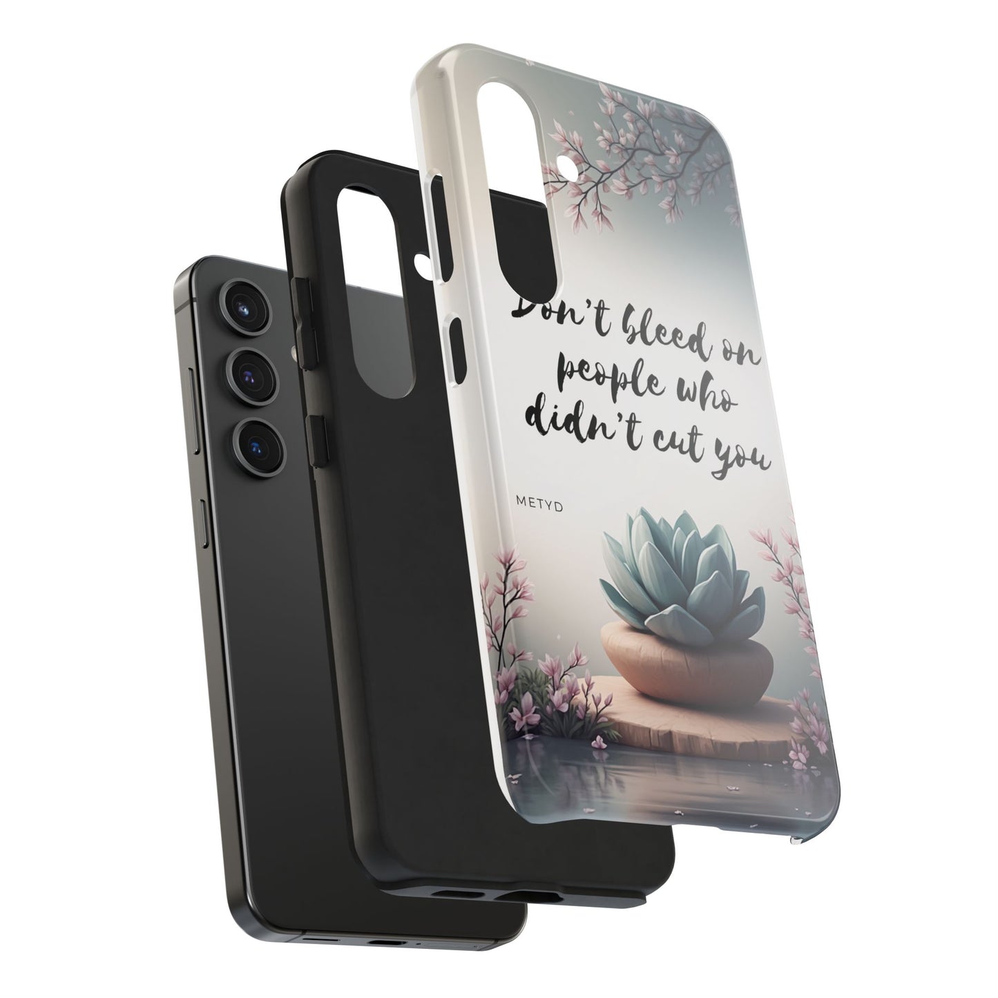 Phone Case - Don’t bleed on people who didn’t cut you METYD