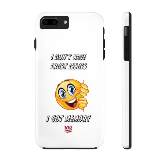 Phone Case - 'I don’t got trust issues — I got memory' Design