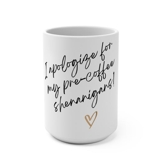 I apologize for my pre-coffee shenanigans mug