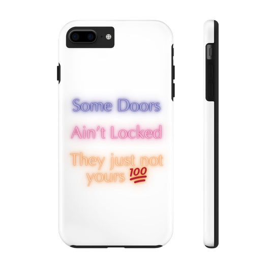 Phone Case - Some doors ain’t locked — they just not yours 💯